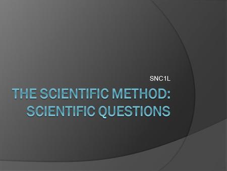 The Scientific Method: Scientific Questions
