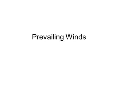 Prevailing Winds.