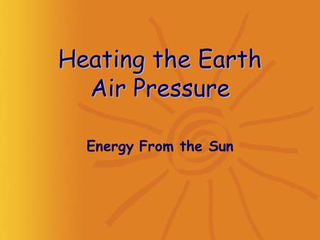Heating the Earth Air Pressure