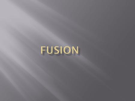  Fusion is the nuclear reaction in which the light atoms align themselves with heaver. At the same time energy released.  Fusion is in the sun and stars.