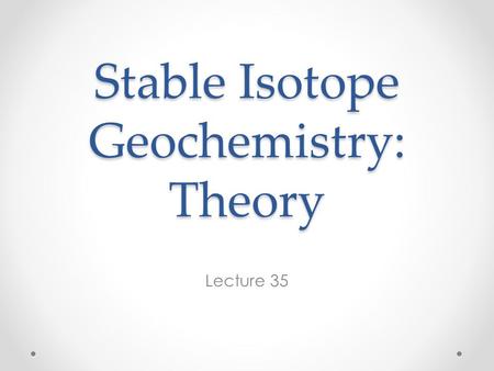 Stable Isotope Geochemistry: Theory