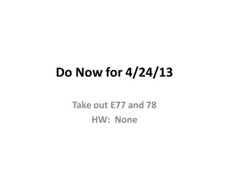 Do Now for 4/24/13 Take out E77 and 78 HW: None. E79 Inertia Around a Curve Today’s Target: I will be able to see how inertia affects how an object moves.