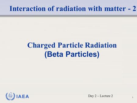 Charged Particle Radiation