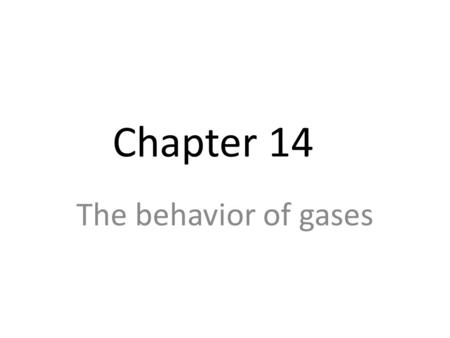 Chapter 14 The behavior of gases. Reviewing what we know about gases… What do we know about… – Kinetic energy? – Distance between molecules? – Density?