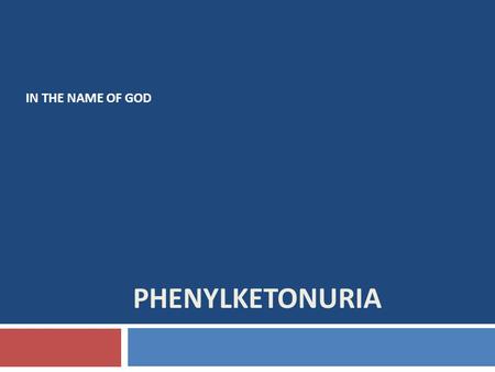 IN THE NAME OF GOD phenylketonuria.