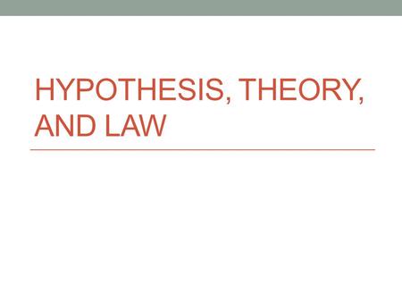 HYPOTHESIS, THEORY, AND LAW. What is a scientific hypothesis? A scientific hypothesis is not an educated guess! Hypotheses are based on: Prior experience.