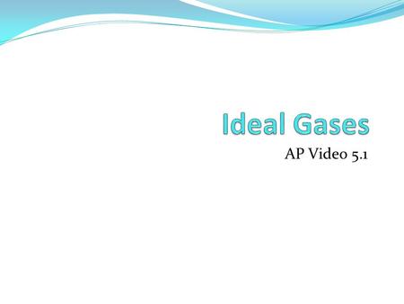Ideal Gases AP Video 5.1.