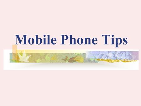 Mobile Phone Tips. It is not only the choice of phone, but how you use it that is important when you want to control the amount of radiation you are exposed.