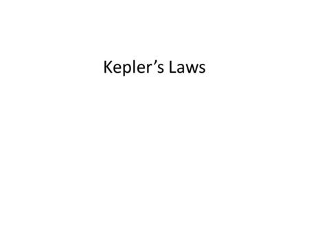 Kepler’s Laws. How do the planets move around the sun?