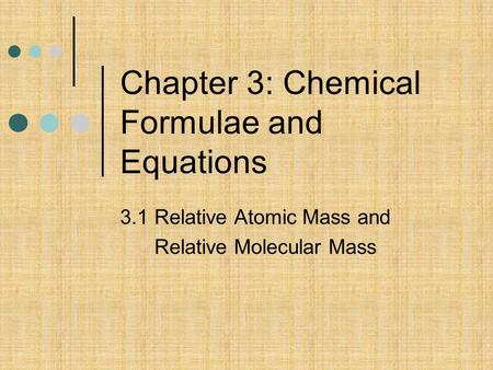 Chapter 3: Chemical Formulae and Equations
