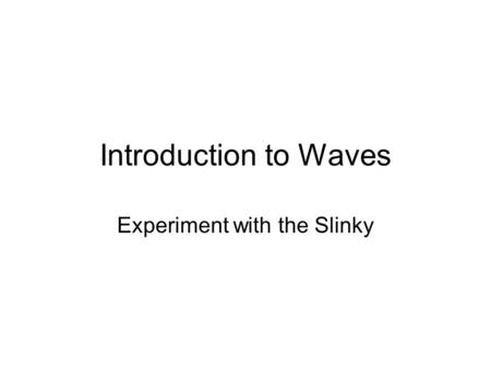 Experiment with the Slinky