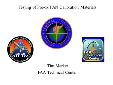 Tim Marker Testing of Pre-ox PAN Calibration Materials FAA Technical Center.