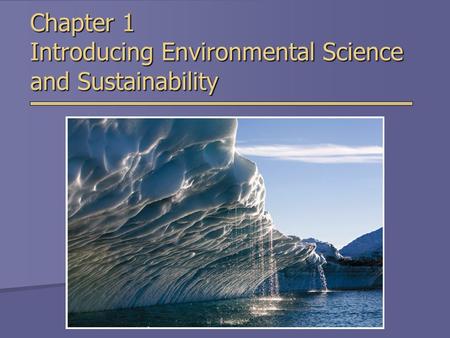 Chapter 1 Introducing Environmental Science and Sustainability
