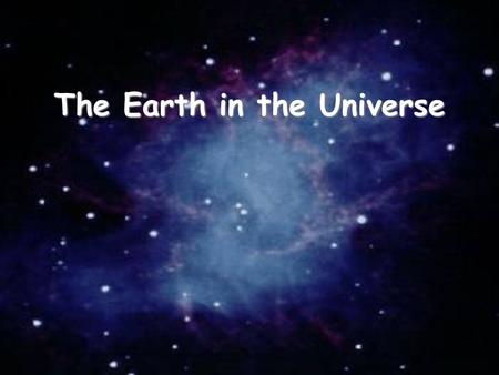 The Earth in the Universe