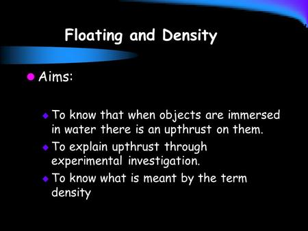Floating and Density Aims: