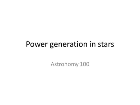 Power generation in stars Astronomy 100. Energy transfer As the names of the layers imply, it is not the composition of the sun that is interesting, but.