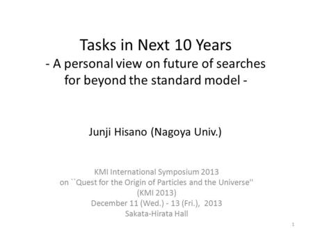 Tasks in Next 10 Years - A personal view on future of searches for beyond the standard model - KMI International Symposium 2013 on ``Quest for the Origin.