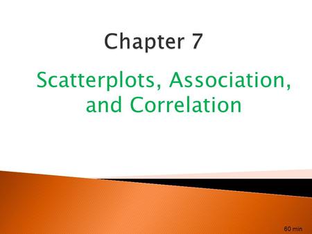 Scatterplots, Association, and Correlation 60 min.