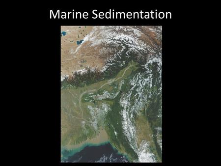 Marine Sedimentation. Sediment in the Sea -Sediment is classified in two ways: Size and Origin -Size is based on the Wentworth grain-size scale -Size.
