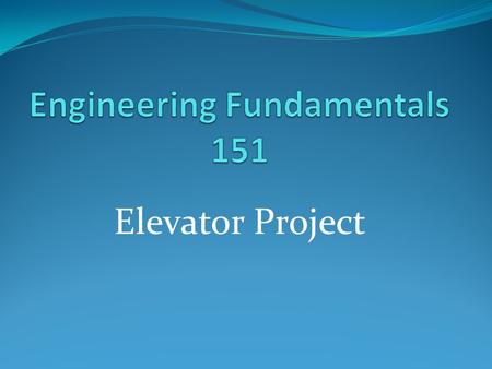 Elevator Project. Team Members TJ Baxter Thomas Powell Kevin Ra Will Lasley.