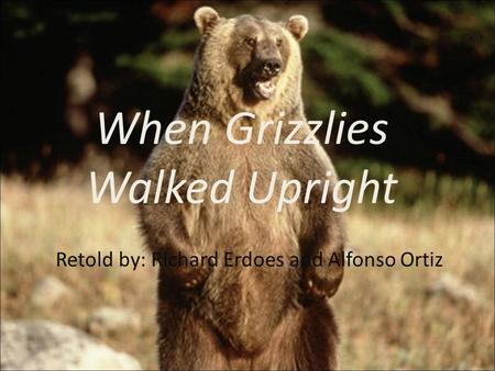When Grizzlies Walked Upright