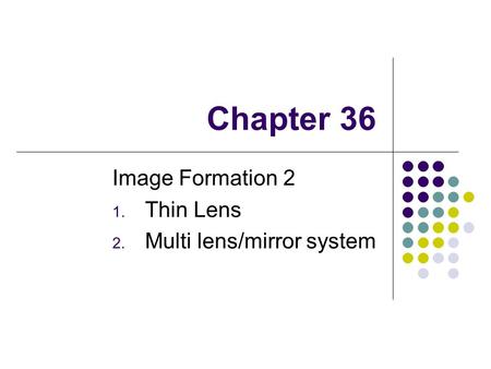 Image Formation 2 Thin Lens Multi lens/mirror system