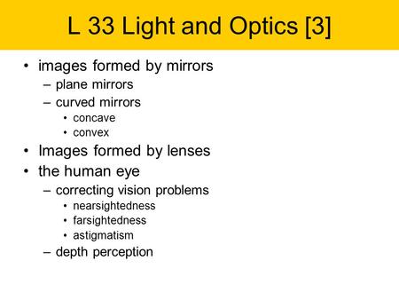 L 33 Light and Optics [3] images formed by mirrors