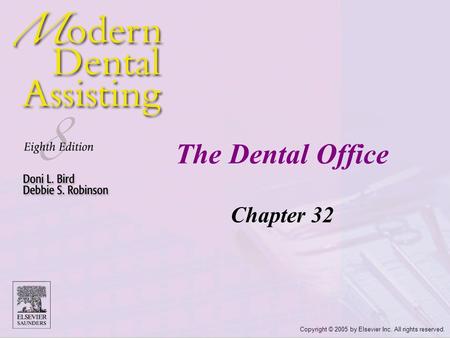 Copyright © 2005 by Elsevier Inc. All rights reserved. The Dental Office Chapter 32.