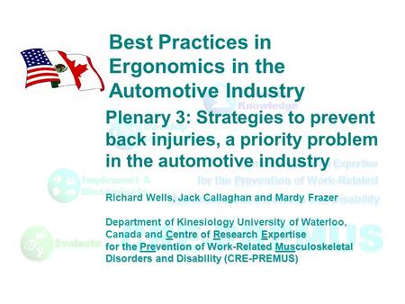 Plenary 3: Strategies to prevent back injuries, a priority problem in the automotive industry Best Practices in Ergonomics in the Automotive Industry Richard.