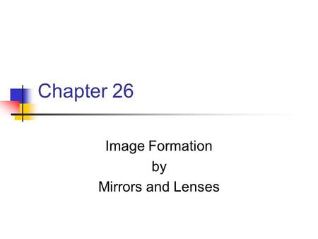 Image Formation by Mirrors and Lenses