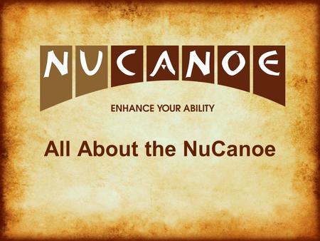 All About the NuCanoe. The NuCanoe is a boat that gives people a greater ability to pursue activities on the water. What is NuCanoe?