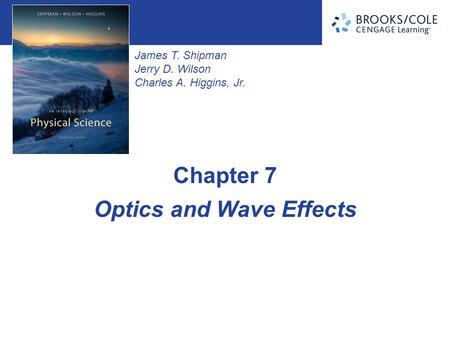James T. Shipman Jerry D. Wilson Charles A. Higgins, Jr. Optics and Wave Effects Chapter 7.
