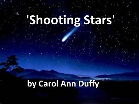 'Shooting Stars' by Carol Ann Duffy.
