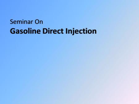 Seminar On Gasoline Direct Injection