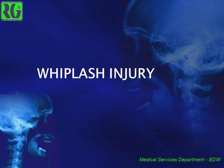 WHIPLASH INJURY Medical Services Department - EDW.