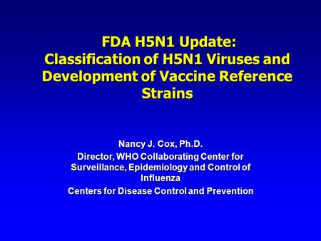 FDA H5N1 Update: Classification of H5N1 Viruses and Development of Vaccine Reference Strains FDA H5N1 Update: Classification of H5N1 Viruses and Development.