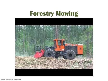 Forestry Mowing NASECA Feb 2014 1016-00-61. Forestry Mowing.