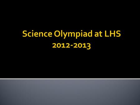  Science Olympiad is a track and field type of academic sport that revolves around science knowledge dealing with Chemistry, Physics, Medicine, Earth.