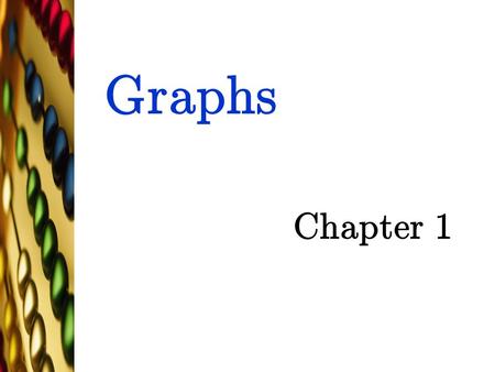 Graphs Chapter 1 TexPoint fonts used in EMF. Read the TexPoint manual before you delete this box.: AA A A AAA A.