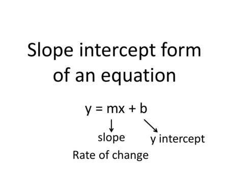 Slope intercept form of an equation