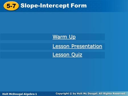 Slope-Intercept Form 5-7 Warm Up Lesson Presentation Lesson Quiz