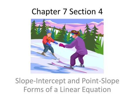 Slope-Intercept and Point-Slope Forms of a Linear Equation
