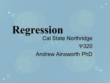 Cal State Northridge  320 Andrew Ainsworth PhD Regression.
