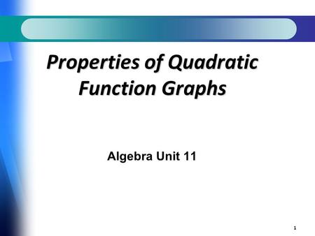 1 Properties of Quadratic Function Graphs Algebra Unit 11.
