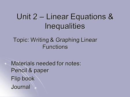 Unit 2 – Linear Equations & Inequalities