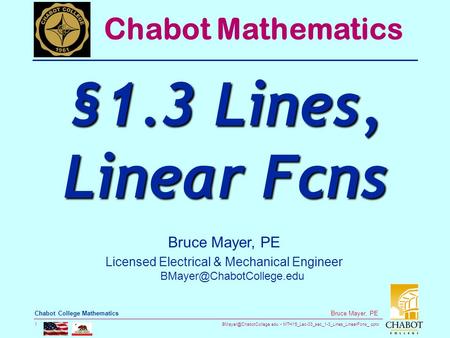 MTH15_Lec-03_sec_1-3_Lines_LinearFcns_.pptx 1 Bruce Mayer, PE Chabot College Mathematics Bruce Mayer, PE Licensed Electrical &
