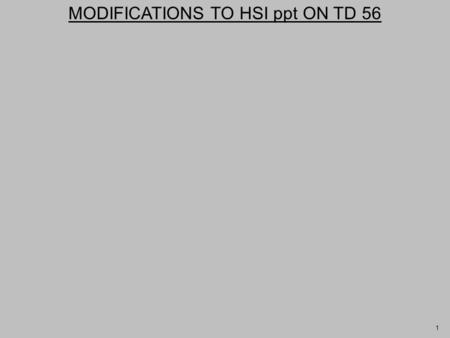 1 MODIFICATIONS TO HSI ppt ON TD 56. 2 3 TERMINAL LEARNING OBJECTIVE: ACTION TEXT: Identify the major components, features, functions, and operational.