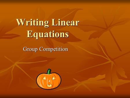 Writing Linear Equations Group Competition. State the Slope and Y-Intercept #1.