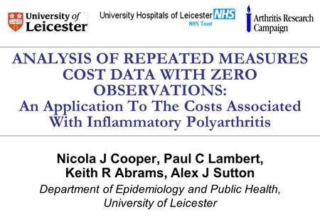 ANALYSIS OF REPEATED MEASURES COST DATA WITH ZERO OBSERVATIONS: An Application To The Costs Associated With Inflammatory Polyarthritis Nicola J Cooper,