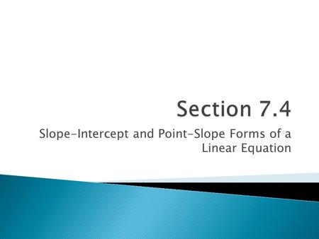 Slope-Intercept and Point-Slope Forms of a Linear Equation.